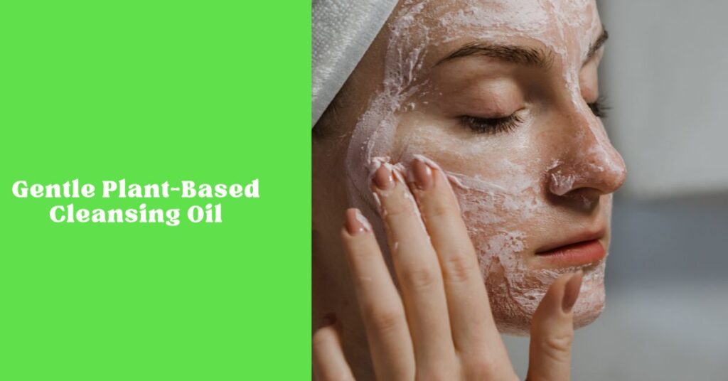 Gentle plant based cleansing oil for radiant skin