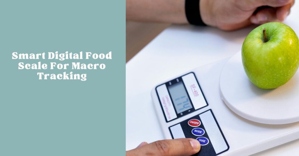 Smart digital food scale for macro tracking
