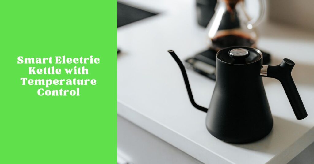 Smart electric kettle with temperature control for metabolism boosting tea
